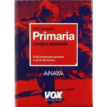 Diccionario de Primaria de la Lengua española. Anaya Vox.